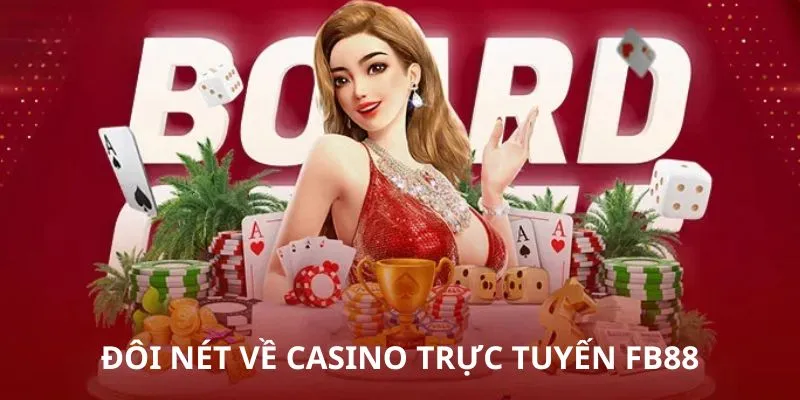 Sơ lược tổng quan về casino trực tuyến FB88