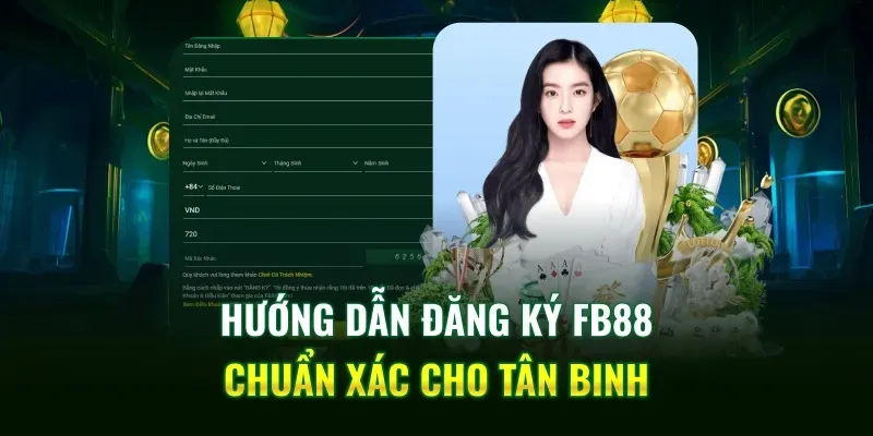 Hướng dẫn đăng ký FB88 nhanh gọn chỉ với 3 bước cho newbie