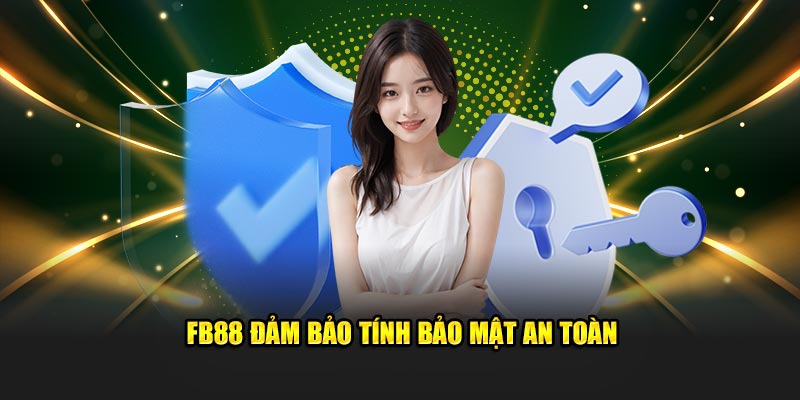 FB88 đảm bảo tính bảo mật an toàn