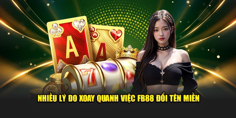 Nhiều lý do xoay quanh việc FB88 đổi tên miền