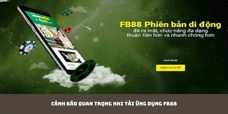 Lưu ý quan trọng khi tải ứng dụng FB88